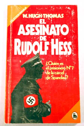 El asesinato de Rudolf Hess / Hugh Thomas