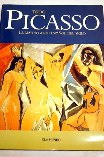 Todo Picasso el mayor genio espaol del siglo / Antonio Tello