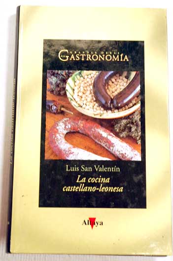 La cocina castellano leonesa / Luis San Valentn Blanco