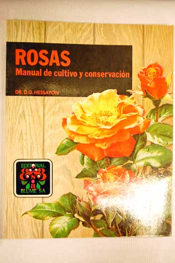 Rosas manual de cultivo y conservacin / D G Hessayon