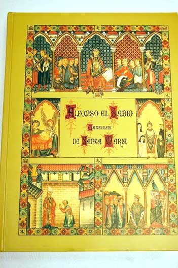 Cantigas de Santa Mara Volumen 3 La msica de las Cantigas estudio sobre su origen y naturaleza / Alfonso X