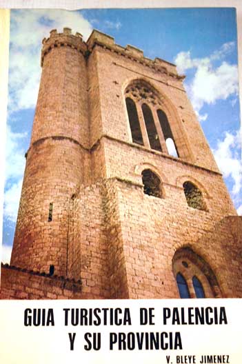 Guía turistica de Palencia y su provincia / Valentín Bleye