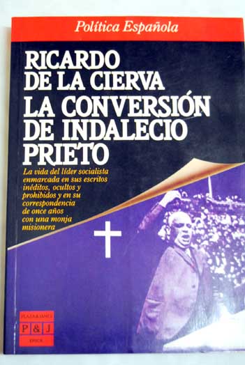 La conversin de Indalecio Prieto / Ricardo de la Cierva