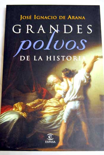 Grandes polvos de la historia / Jos Ignacio de Arana