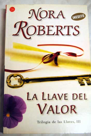 La llave del valor / Nora Roberts