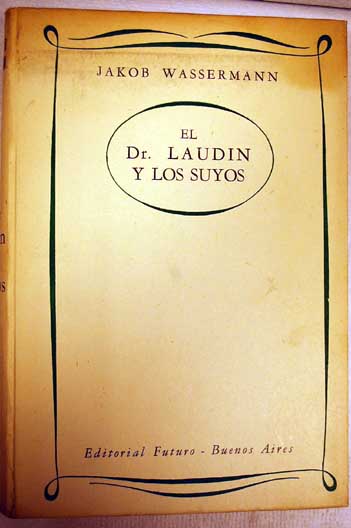 El doctor Laudin y los suyos Novela / Jakob Wassermann