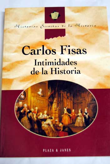 Intimidades de la historia / Carlos Fisas