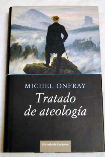 Tratado de ateologa fsica de la metafsica / Michel Onfray