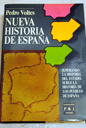 Nueva historia de Espaa superando la historia del estado surge la historia de los pueblos de Espaa / Pedro Voltes Bou