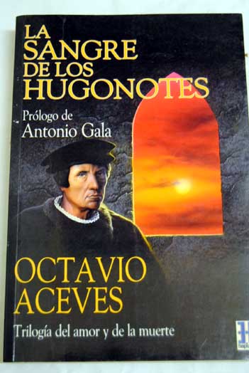 La sangre de los Hugonotes / Octavio Aceves