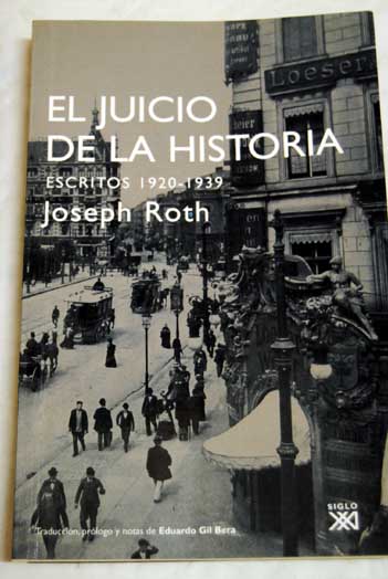 El juicio de la historia escritos 1920 1939 / Joseph Roth