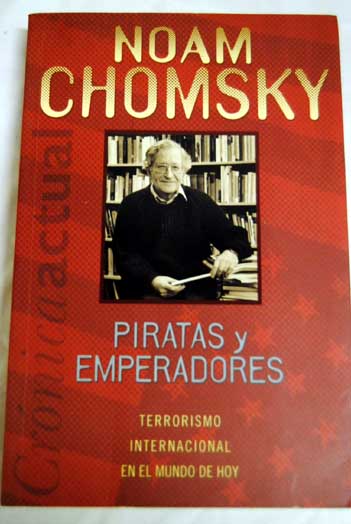 Piratas y emperadores terrorismo internacional en el mundo de hoy / Noam Chomsky