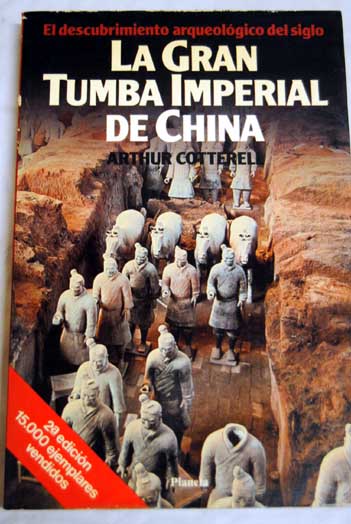 La gran tumba imperial de China el descubrimiento arqueolgico del siglo / Arthur Cotterell