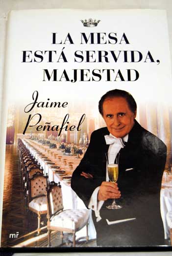 La mesa est servida Majestad / Jaime Peafiel
