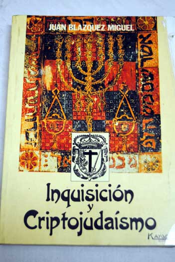 Inquisicin y criptojudasmo / Juan Blzquez Miguel