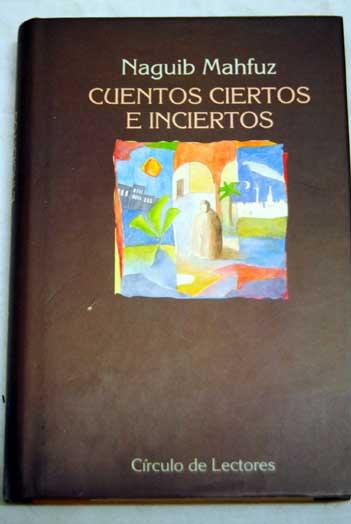 Cuentos ciertos e nciertos / Naguib Mahfuz
