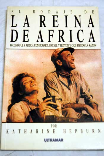 El rodaje de la Reina de Africa / Katharine Hepburn