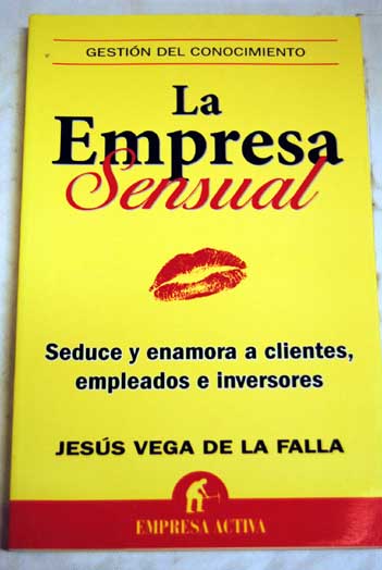 La empresa sensual seduce y enamora a clientes empleados e inversores / Jess Vega de la Falla