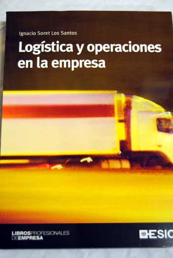 Logística y operaciones en la empresa / Ignacio Soret los Santos