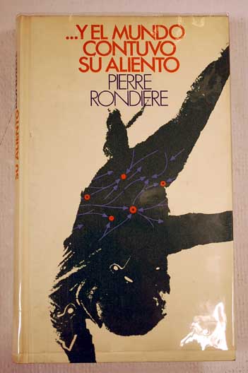 Y el mundo contuvo su aliento / Pierre Rondiere