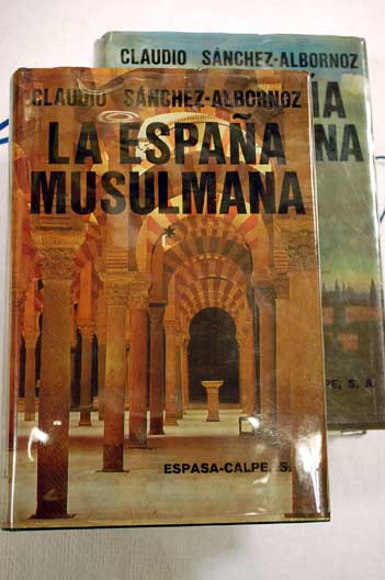 La Espaa musulmana segn los autores islamitas y cristianos medievales / Claudio Snchez Albornoz