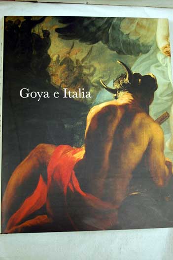 Goya e Italia Museo de Zaragoza 1 junio 15 septiembre de 2008 / Francisco de Goya