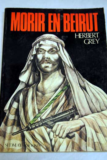 Morir en Beirut / Herbert Grey