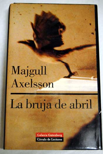 La bruja de abril / Majgull Axelsson