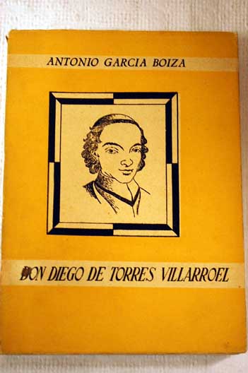 Don Diego de Torres Villaroel ensayo biografíco / Antonio Garcia Boiza