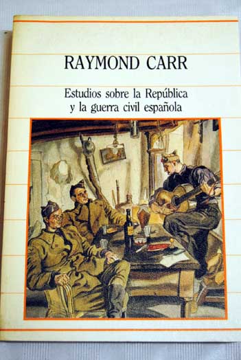 Estudios sobre la repblica y la guerra civil espaola / Raymond Carr
