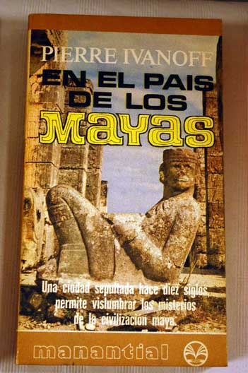 En el pais de los mayas / Pierre Ivanoff