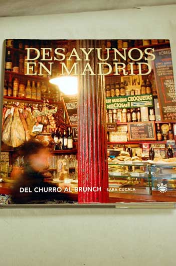 Desayunos en Madrid del churro al brunch / Sara Cucala
