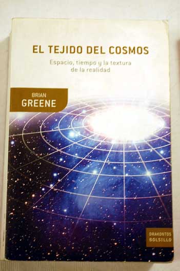 El tejido del cosmos Espacio tiempo y la textura de la realidad / Brian Greene