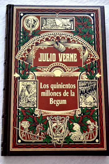 Los quinientos millones de la Begum / Julio Verne