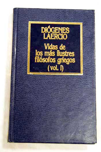Vidas de los ms ilustres filsofos griegos I / Digenes Laercio