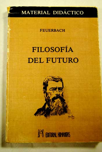 Principios de la filosofa del futuro y otros escritos / Ludwig Feuerbach