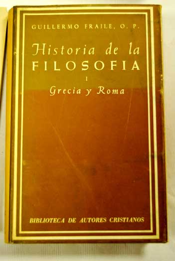 Historia de la filosofa I Grecia y Roma / Guillermo Fraile