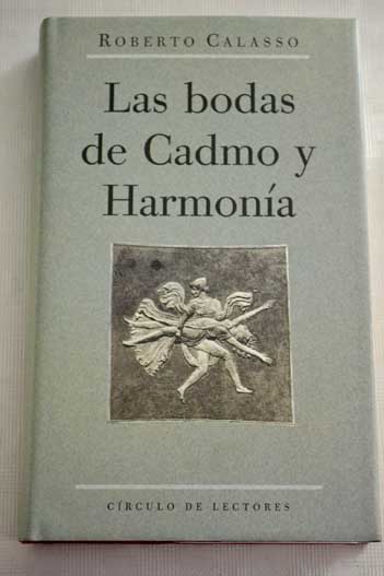 Las bodas de Cadmo y Harmona / Roberto Calasso