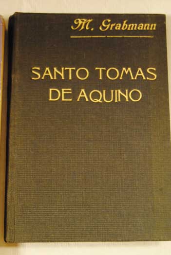 Santo Toms de Aquino Introduccin al estudio de su personalidad y su doctrina / Martin Grabmann