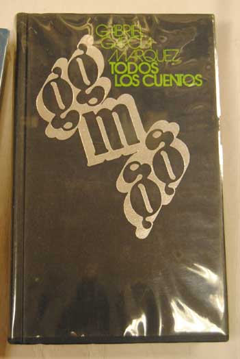Todos los cuentos 1947 1972 / Gabriel Garca Mrquez