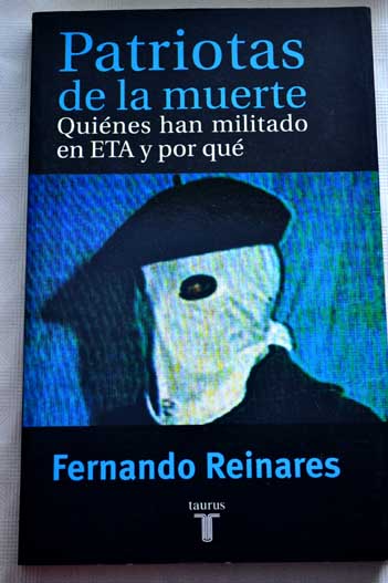 Patriotas de la muerte quines han militado en ETA y por qu / Fernando Reinares