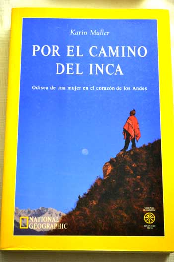 Por el camino del Inca odisea de una mujer en el corazn de los Andes / Karin Muller