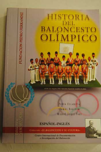 Historia del baloncesto olmpico Saint Louis 1904 Atenas 2004 / Pedro Escamilla