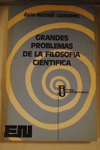 Grandes problemas de la filosofía científica / Darío Maravall Casesnoves