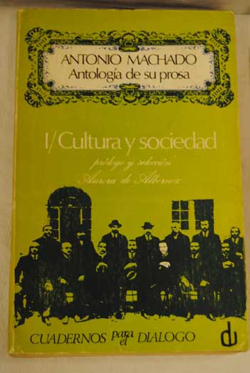 Antologa de su prosa 1 Cultura y sociedad / Antonio Machado