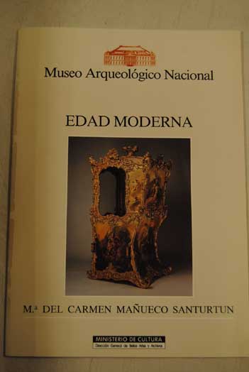 Museo Arqueológico Nacional Edad Moderna salas XXXVII XL / Carmen Mañueco Santurtún