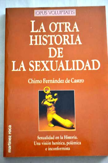La otra historia de la sexualidad / Chimo Fernndez de Castro y de Trinchera