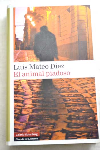 El animal piadoso / Luis Mateo Dez