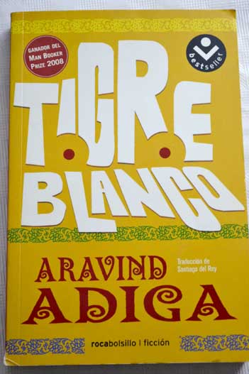 Tigre blanco / Aravind Adiga