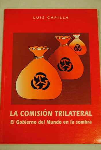 La Comisin Trilateral el gobierno del mundo en la sombra / Luis Capilla